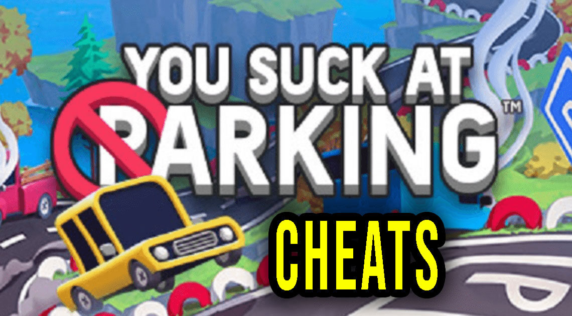 You Suck at Parking – Cheaty, Trainery, Kody