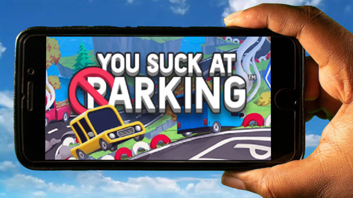 You Suck at Parking Mobile – Jak grać na telefonie z systemem Android lub iOS?