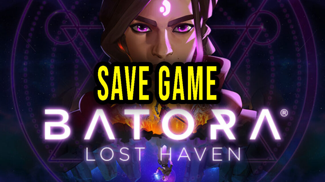 Batora: Lost Haven – Save game – location, backup, installation