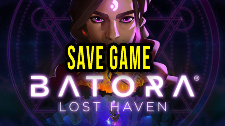 Batora: Lost Haven – Save game – location, backup, installation