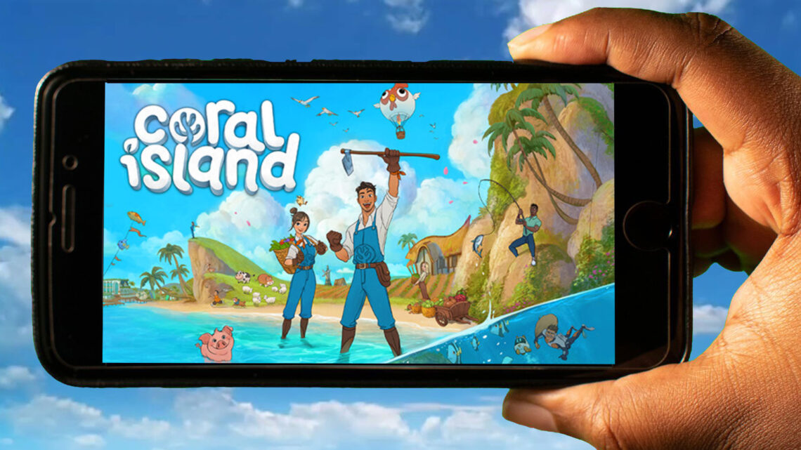 Coral Island Mobile – How to play on an Android or iOS phone?