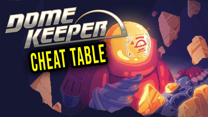 Dome Keeper – Cheat Table for Cheat Engine