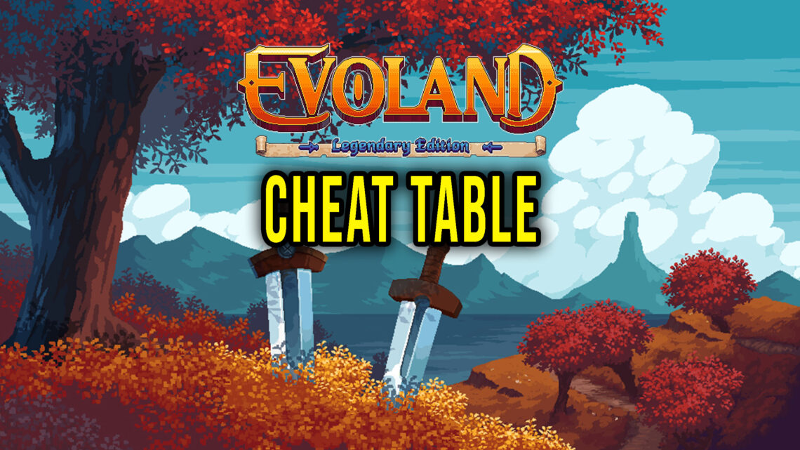 Evoland Legendary Edition – Cheat Table for Cheat Engine