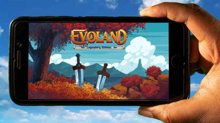 Evoland Legendary Edition Mobile – Jak grać na telefonie z systemem Android lub iOS?