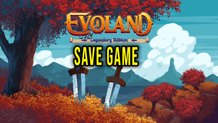 Evoland Legendary Edition – Save game – location, backup, installation