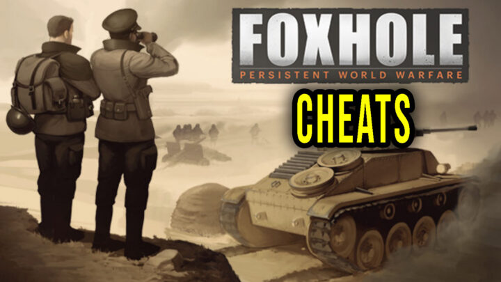 Foxhole – Cheats, Trainers, Codes