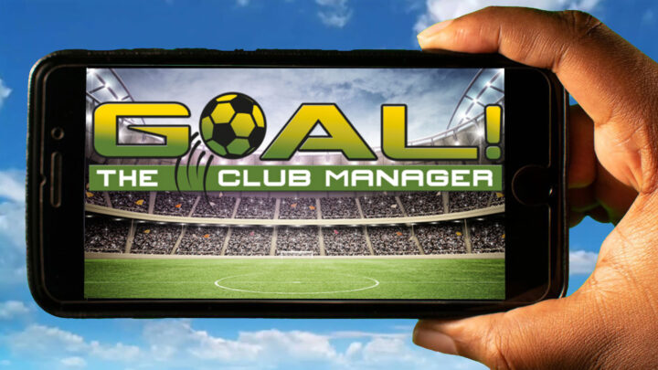 GOAL! The Club Manager Mobile – How to play on an Android or iOS phone?