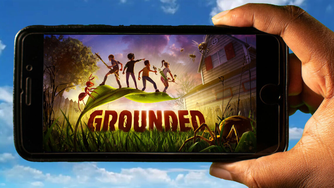 Grounded Mobile – How to play on an Android or iOS phone?