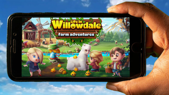 Life in Willowdale: Farm Adventures Mobile – Jak grać na telefonie z systemem Android lub iOS?