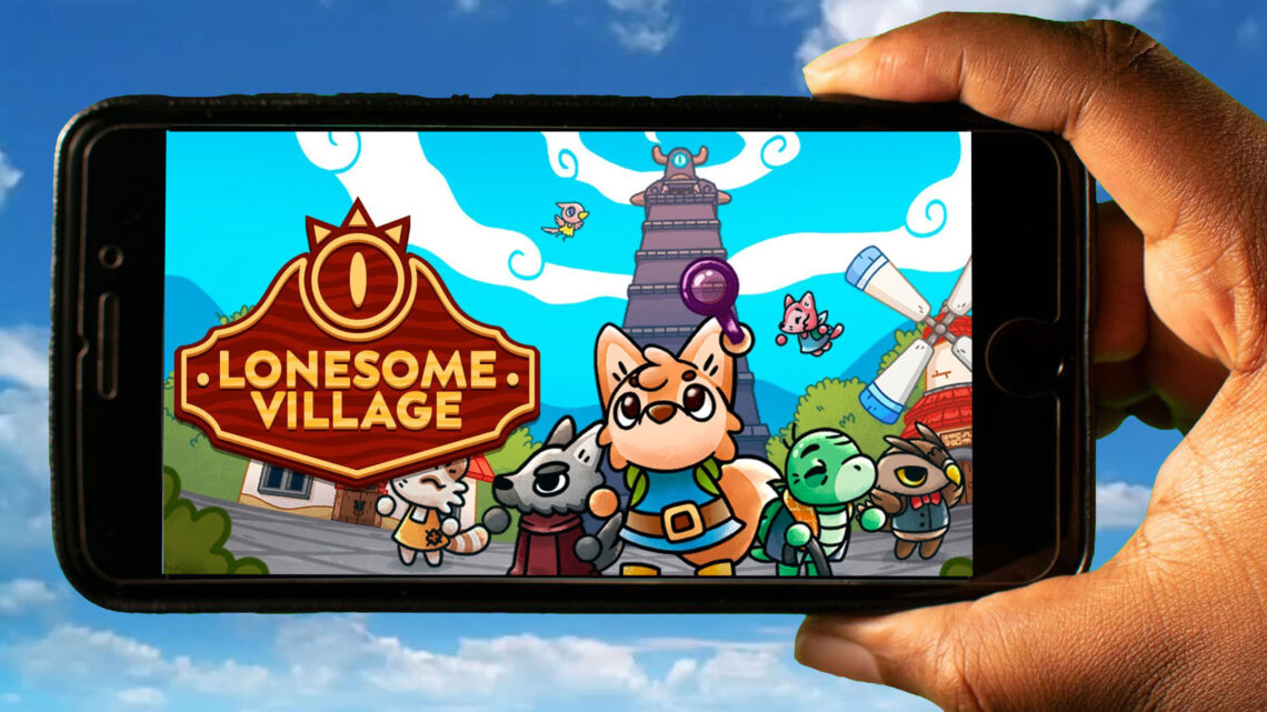 Lonesome Village Mobile – Jak grać na telefonie z systemem Android lub iOS?