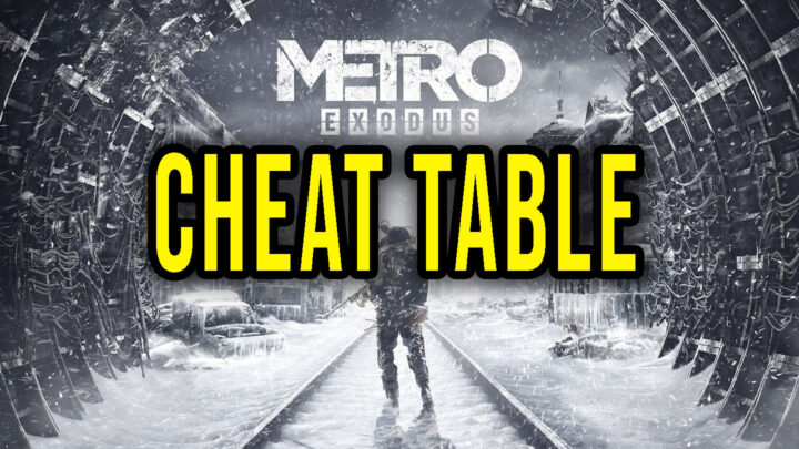 Metro Exodus – Cheat Table for Cheat Engine