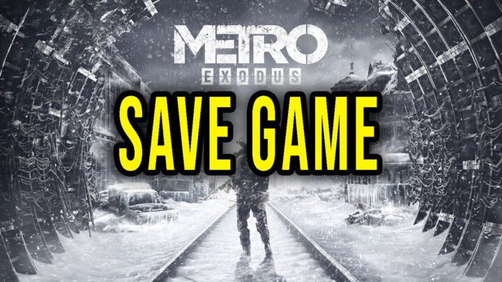 Metro Exodus – Save game – location, backup, installation