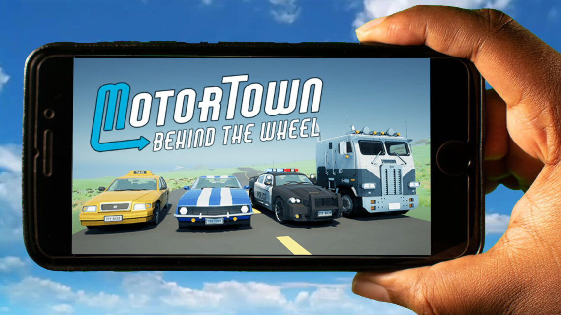 Motor Town: Behind The Wheel Mobile – How to play on an Android or iOS phone?