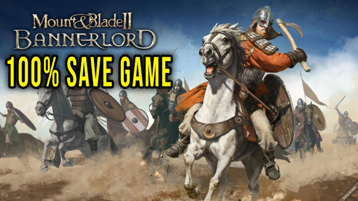Mount & Blade II: Bannerlord – 100% zapis gry (save game)