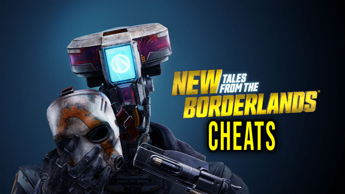 New Tales from the Borderlands – Cheaty, Trainery, Kody