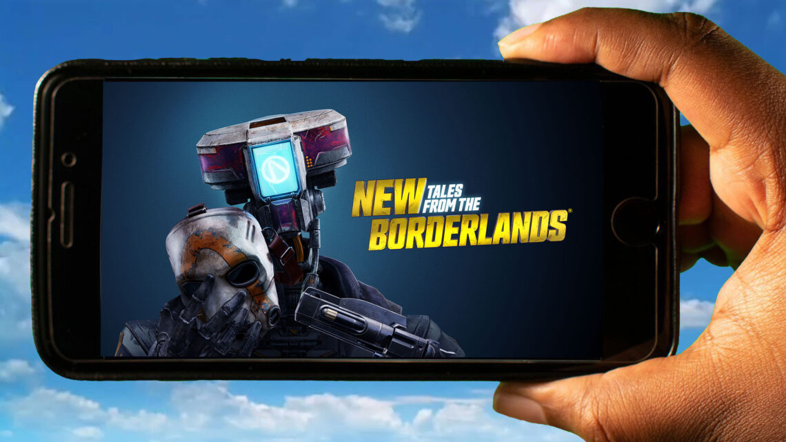 New Tales from the Borderlands Mobile – How to play on an Android or iOS phone?