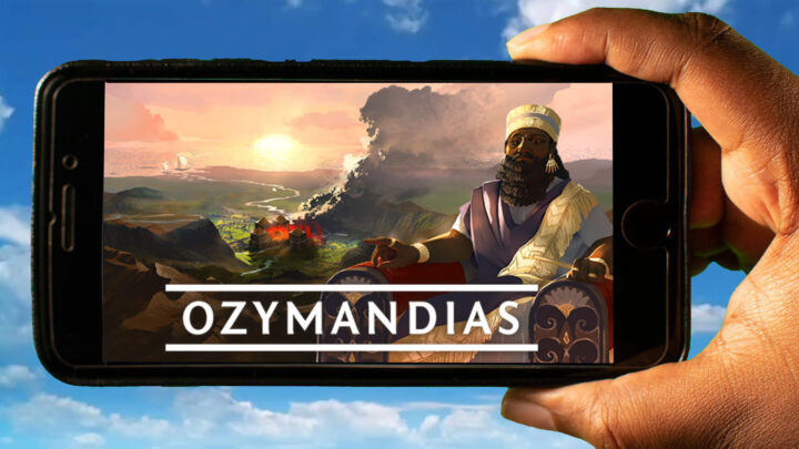 Ozymandias Mobile – How to play on an Android or iOS phone?