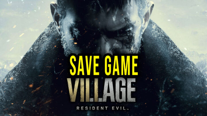 Resident Evil Village – Save Game – lokalizacja, backup, wgrywanie