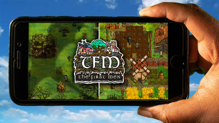 TFM: The First Men Mobile – How to play on an Android or iOS phone?