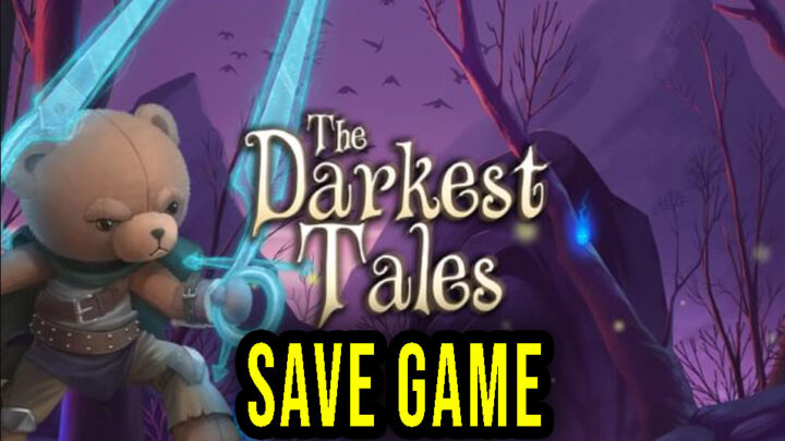 The Darkest Tales – Save Game – lokalizacja, backup, wgrywanie