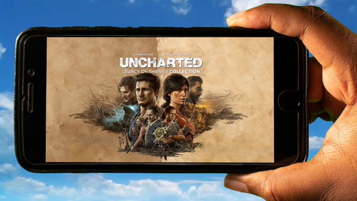 UNCHARTED: Legacy of Thieves Collection Mobile – How to play on an Android or iOS phone?