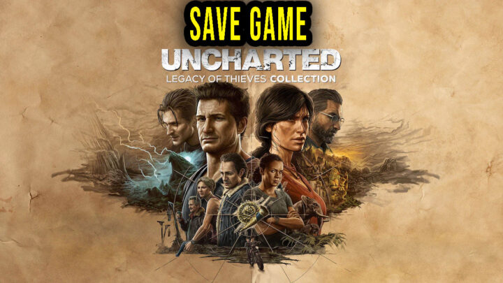 UNCHARTED: Legacy of Thieves Collection – Save Game – lokalizacja, backup, wgrywanie