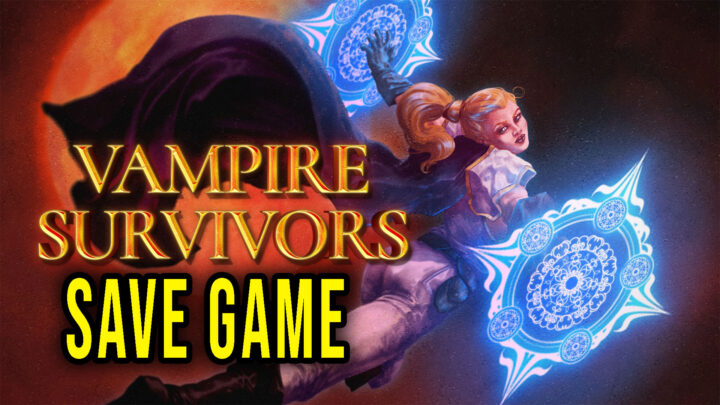 Vampire Survivors – Save game – location, backup, installation