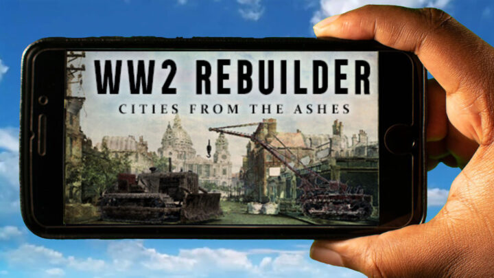 WW2 Rebuilder Mobile – Jak grać na telefonie z systemem Android lub iOS?