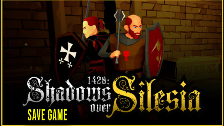 1428: Shadows over Silesia – Save Game – lokalizacja, backup, wgrywanie