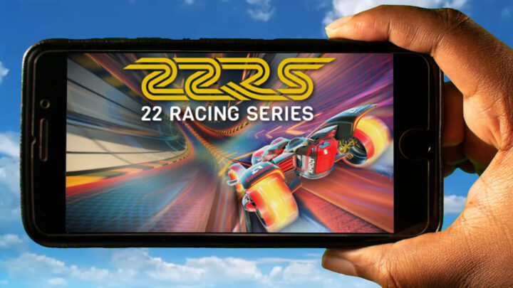 22 Racing Series Mobile – How to play on an Android or iOS phone?