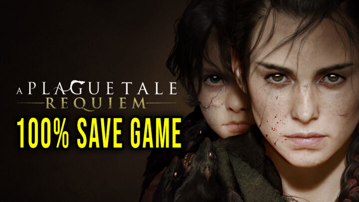 A Plague Tale: Requiem – 100% Save Game
