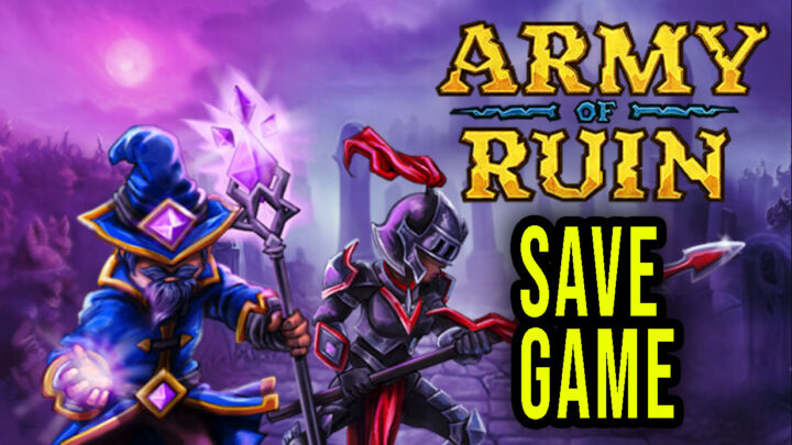 Army of Ruin – Save game – location, backup, installation