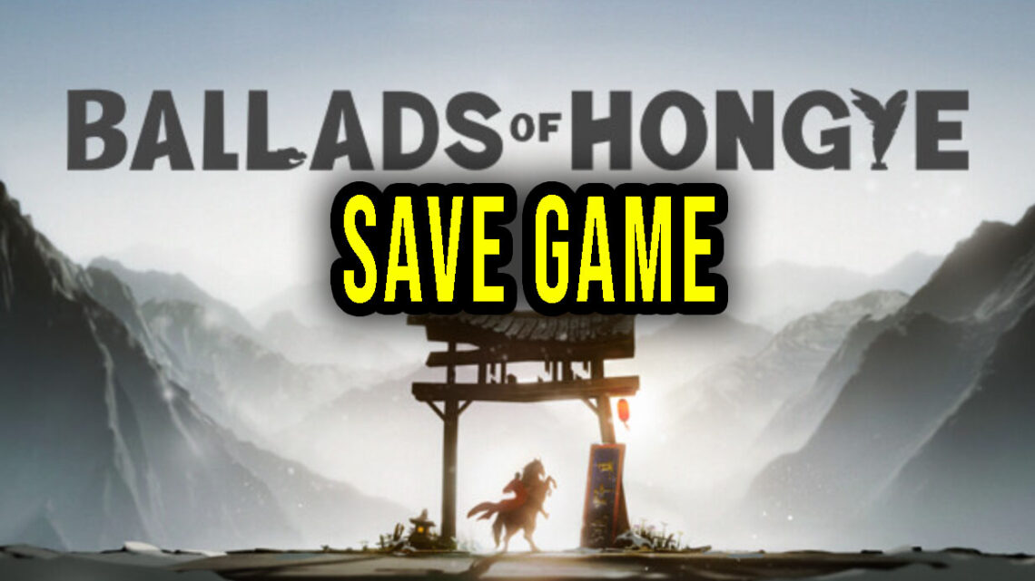 Ballads of Hongye – Save game – location, backup, installation