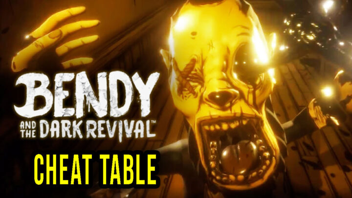 Bendy and the Dark Revival – Cheat Table for Cheat Engine
