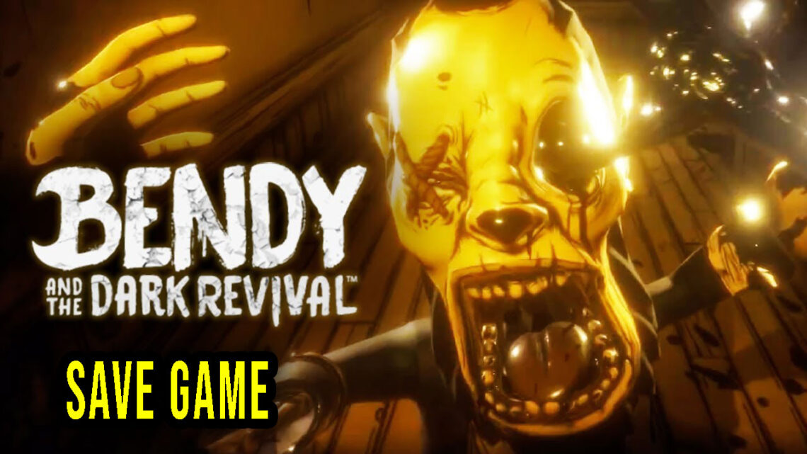 Bendy and the Dark Revival – Save game – location, backup, installation