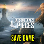 Broken Pieces – Save game – location, backup, installation