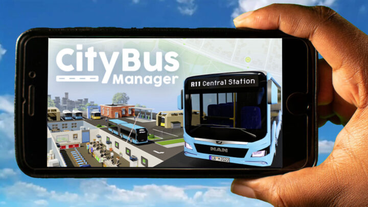 City Bus Manager Mobile – Jak grać na telefonie z systemem Android lub iOS?