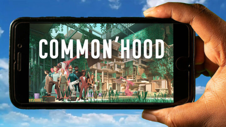 Common’hood Mobile – Jak grać na telefonie z systemem Android lub iOS?