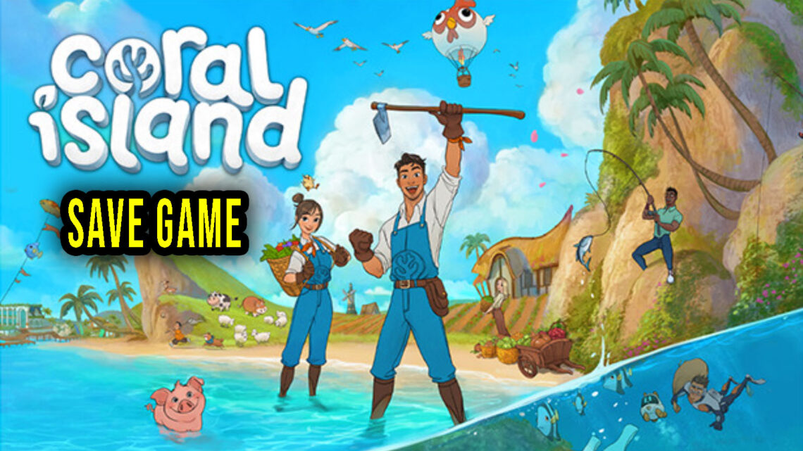 Coral Island – Save Game – lokalizacja, backup, wgrywanie