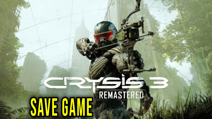 Crysis 3 Remastered – Save game – location, backup, installation