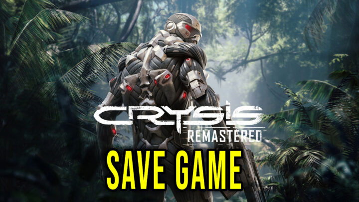 Crysis Remastered – Save game – location, backup, installation