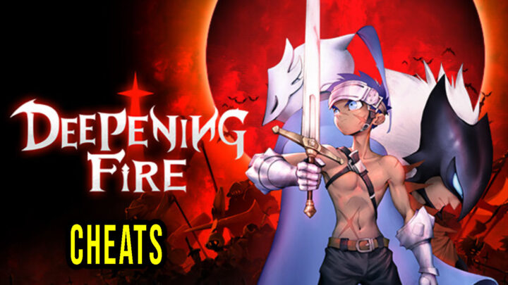 Deepening Fire – Cheats, Trainers, Codes