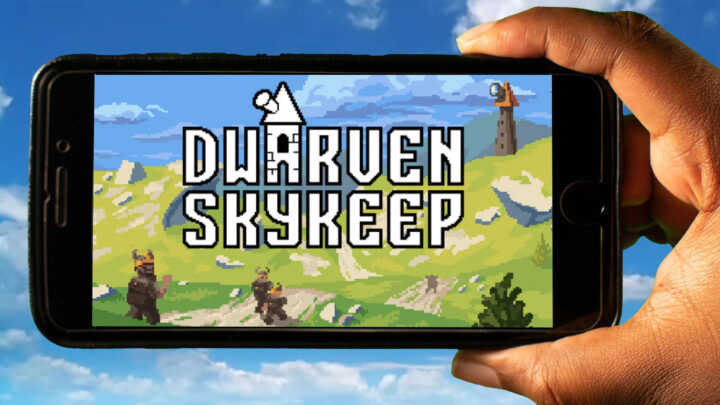Dwarven Skykeep Mobile – How to play on an Android or iOS phone?