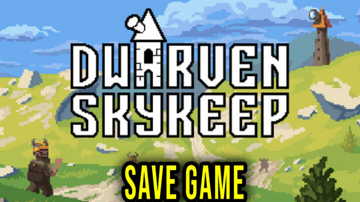 Dwarven Skykeep – Save Game – lokalizacja, backup, wgrywanie