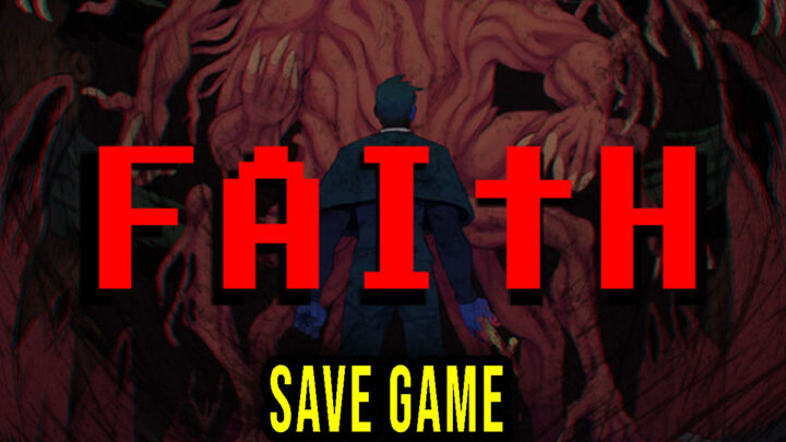 FAITH – Save Game – lokalizacja, backup, wgrywanie