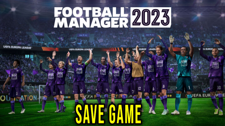 Football Manager 2023 – Save game – location, backup, installation