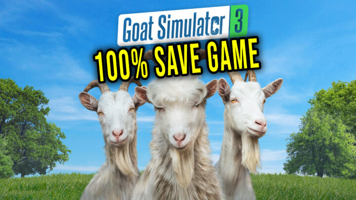 Goat Simulator 3 – 100% zapis gry (save game)