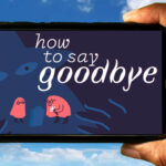 How to Say Goodbye Mobile