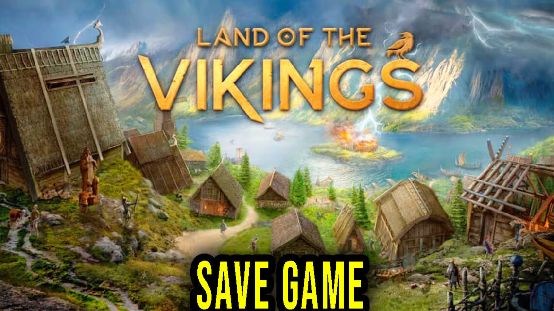 Land of the Vikings – Save game – location, backup, installation