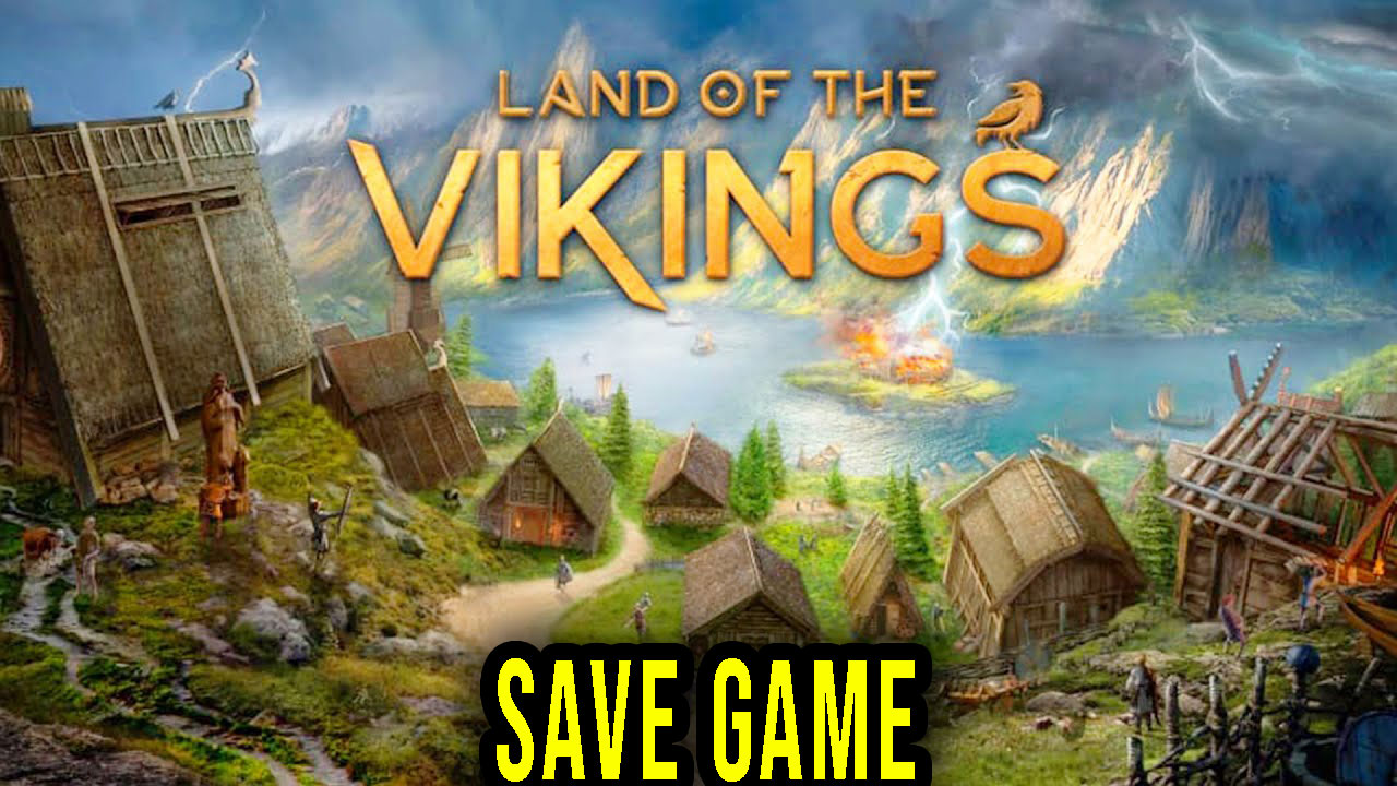 Land of the Vikings – Save game – location, backup, installation ...